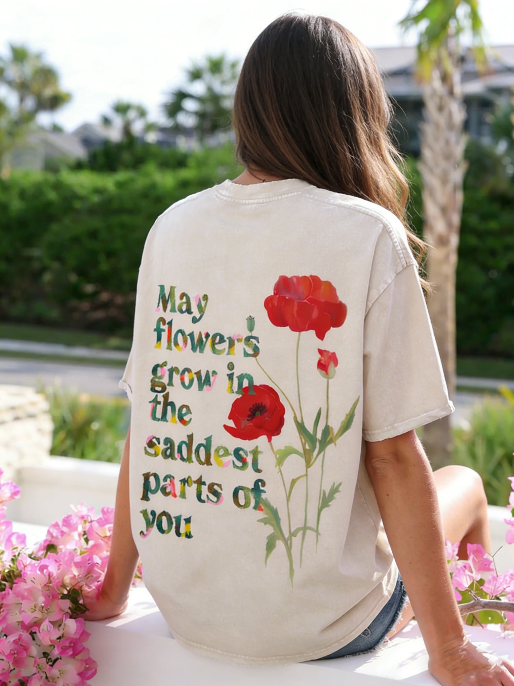 May Flowers Grow In The Saddest Parts Of You Double Sided Washed T-shirt